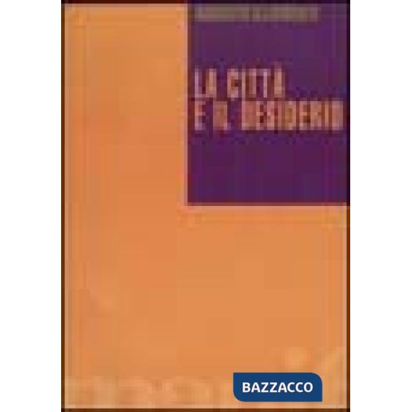 Città e il desiderio (La)