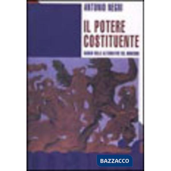 Potere costituente. Saggio sulle alternative del moderno (Il)