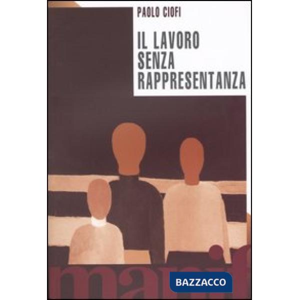 Lavoro senza rappresentanza. La privatizzazione della politica (Il)