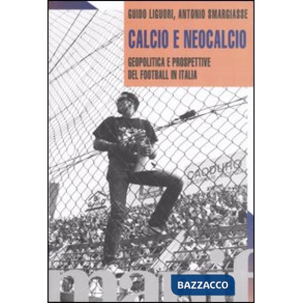 Calcio e neocalcio. Geopolitica e prospettive del football in Italia