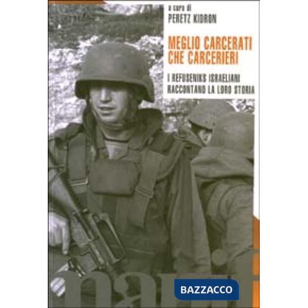 Meglio carcerati che carcerieri. I refuseniks israeliani raccontano la loro stor