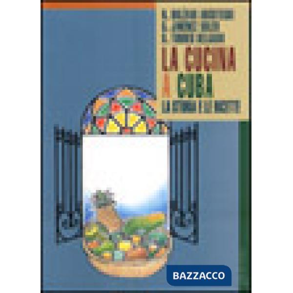 Cucina a Cuba. La storia e le ricette (La)