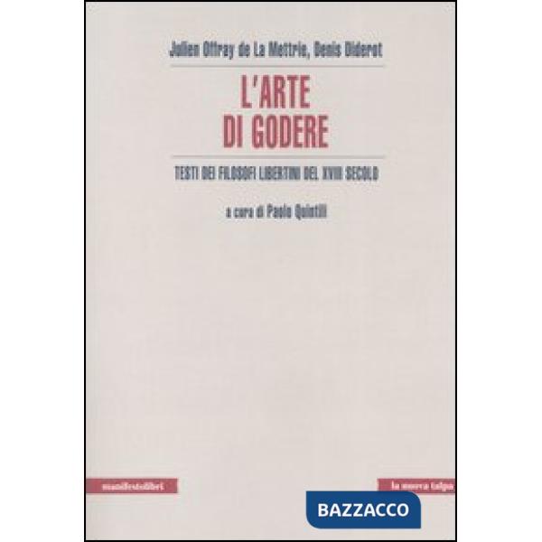 Arte di godere. Testi di filosofi libertini del XVIII secolo (L')