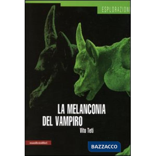 Melanconia del vampiro. Mito storia immaginario (La)