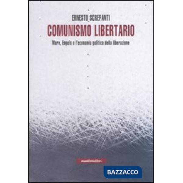 Comunismo libertario. Marx, Engels e l'economia politica della liberazione