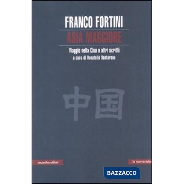 Asia maggiore. Viaggio nella Cina e altri scritti