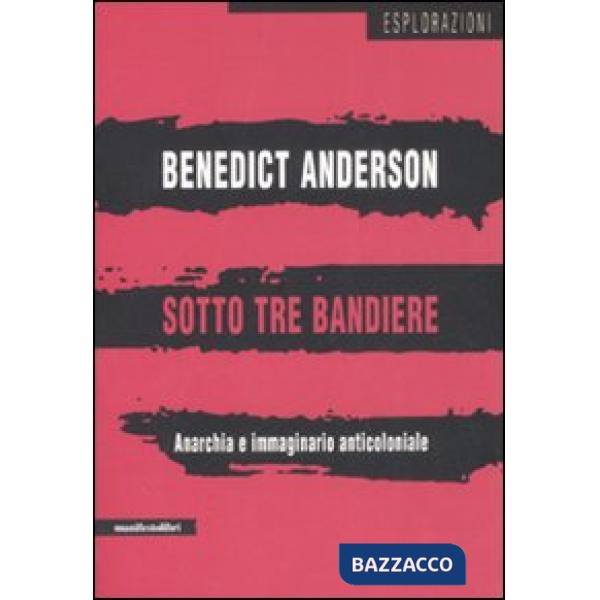 Sotto tre bandiere. Anarchia e immaginario anticoloniale