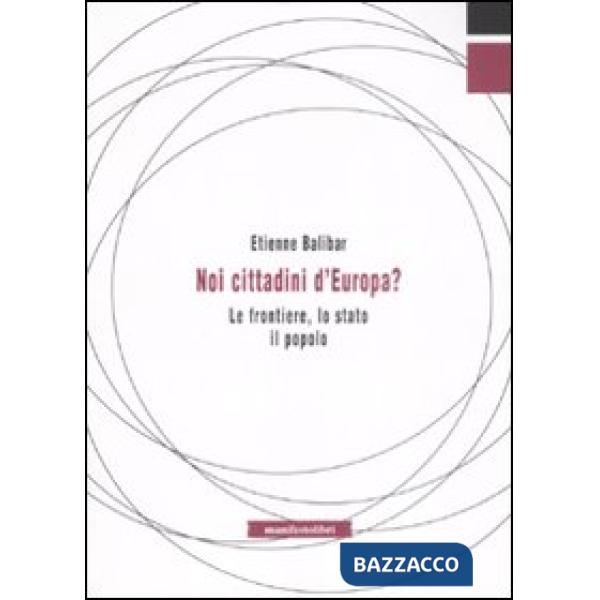 Noi, cittadini d'Europa? Le frontiere, lo stato, il popolo