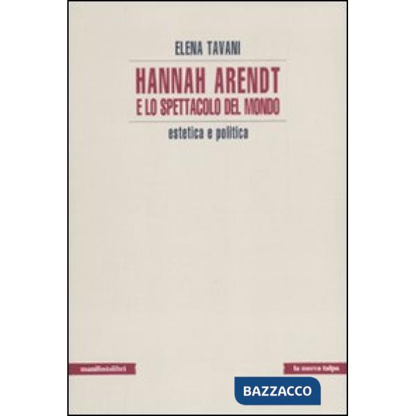Hannah Arendt e lo spettacolo del mondo. Estetica e politica