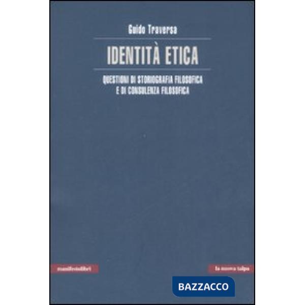 Identità etica. Questioni di storiografia filosofica e di consulenza filosofica