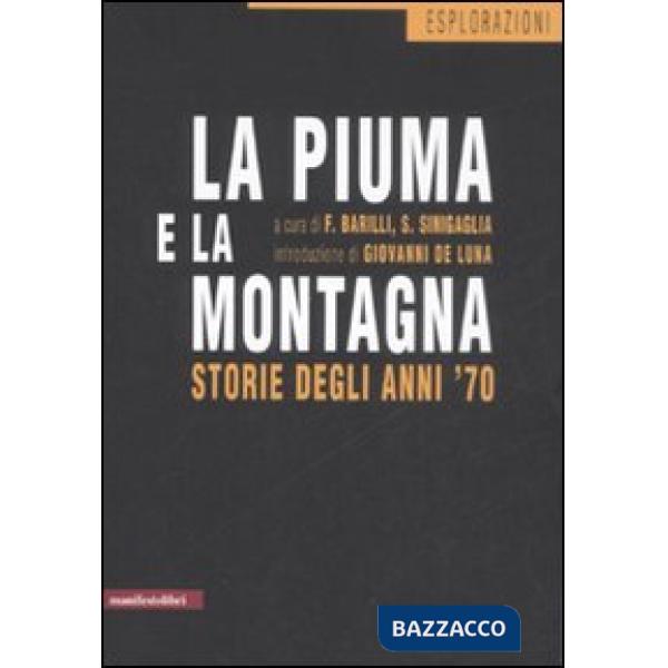 Piuma e la montagna. Storie degli anni '70 (La)