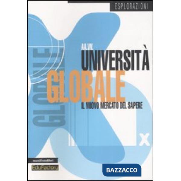 Università globale. Il nuovo mercato del sapere