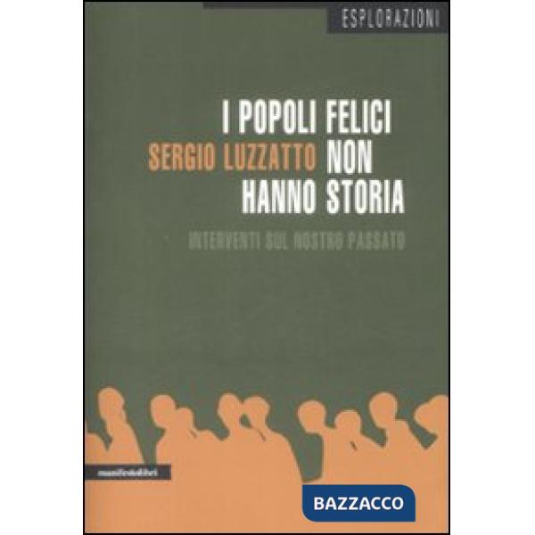 Popoli felici non hanno storia. Interventi sul nostro passato (I)