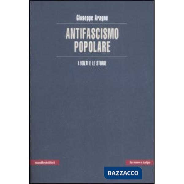 Antifascismo popolare. I volti e le storie (L')