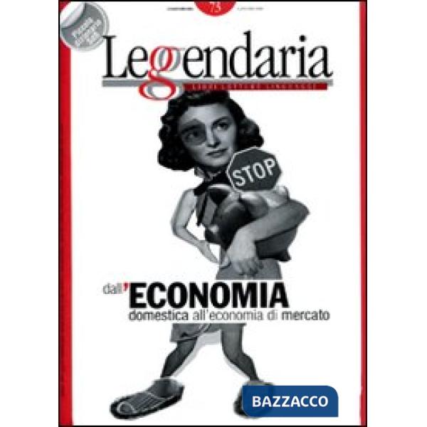 Leggendaria. Vol. 73: Dall'economia domestica all'economia di mercato.