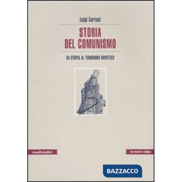 Storia del comunismo. Da utopia al Termidoro sovietico