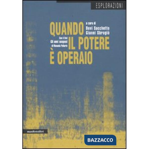 Quando il potere è operaio. Autonomia e soggettività politica a Porto Marghera (