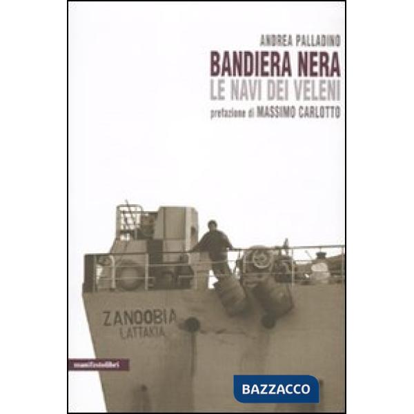 Bandiera nera. Le navi dei veleni