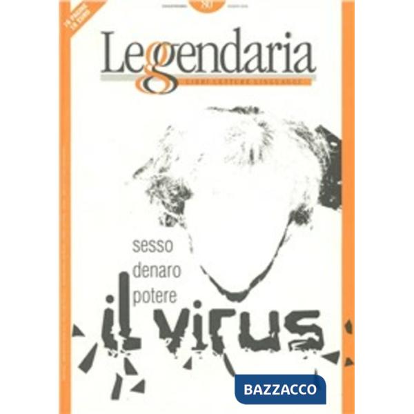 Leggendaria. Vol. 80: Il virus. Sesso, denaro, potere.