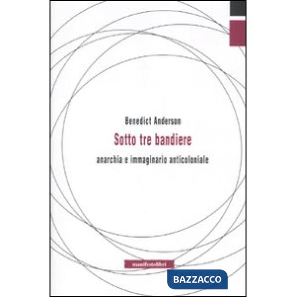 Sotto tre bandiere. Anarchia e immaginario anticoloniale