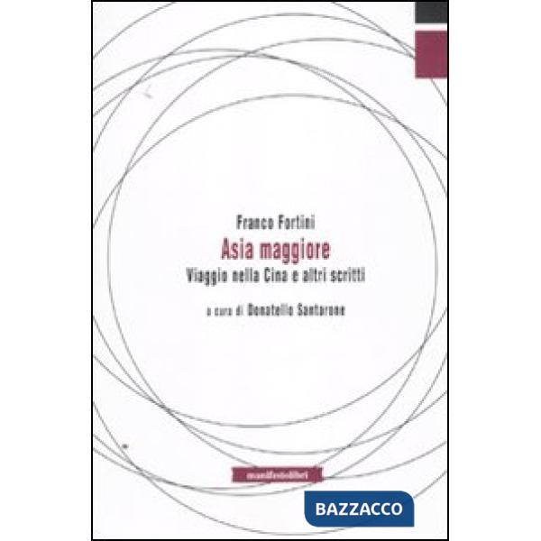 Asia maggiore. Viaggio nella Cina e altri scritti