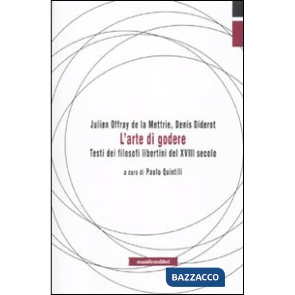 Arte di godere. Testi di filosofi libertini del XVIII secolo (L')