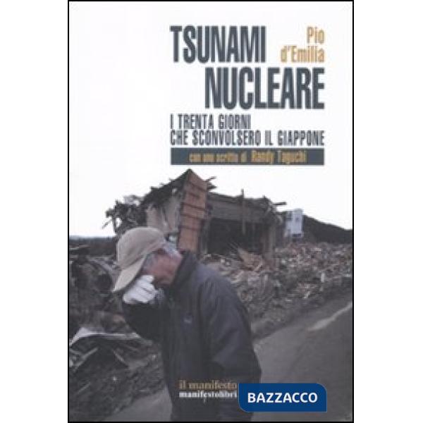Tsunami nucleare. I trenta giorni che sconvolsero il Giappone (Lo)