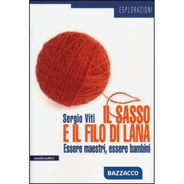Sasso e il filo di lana. Essere maestri, essere bambini (Il)