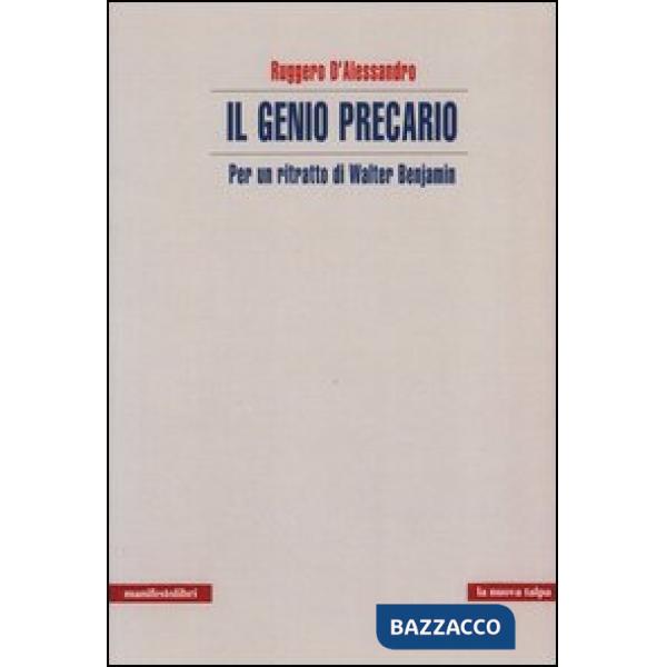 Genio precario. Per un ritratto di Walter Benjamin (Il)