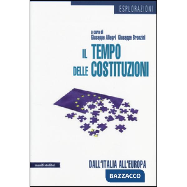 Tempo delle costituzioni. Dall'Italia all'Europa (Il)