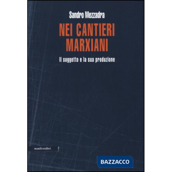 Nei cantieri marxiani. Il soggetto e la sua produzione