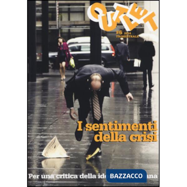 Outlet. Vol. 6: I sentimenti della crisi. Per una critica della ideologia italiana