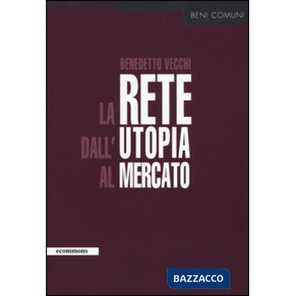Rete dall'utopia al mercato (La)