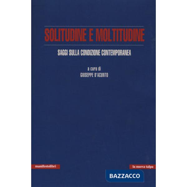 Solitudine e moltitudine. Saggi sulla condizione contemporanea
