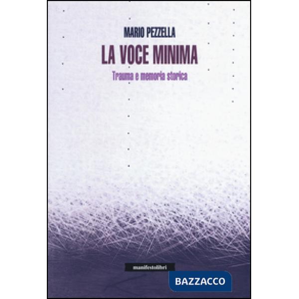 Voce minima. Trauma e memoria storica (La)