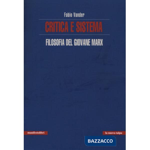 Critica e sistema. Filosofia del giovane Marx