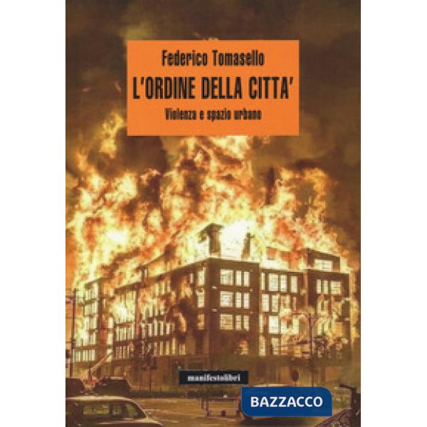 Ordine della città. Violenza e spazio urbano (L')