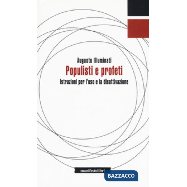 Populisti e profeti. Istruzioni per l'uso e la disattivazione