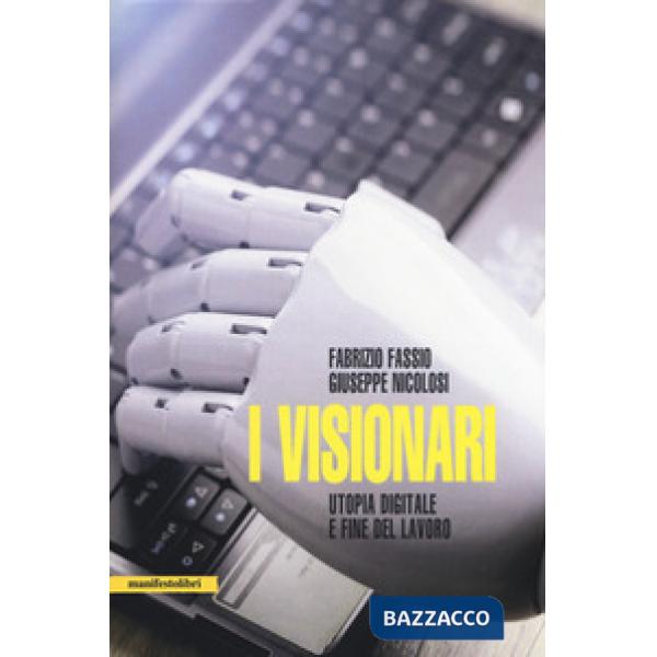 Visionari. Tecnologie e utopie sulla fine del lavoro (I)