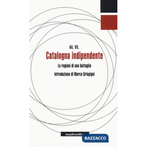 Catalogna indipendente. Le ragioni di una battaglia