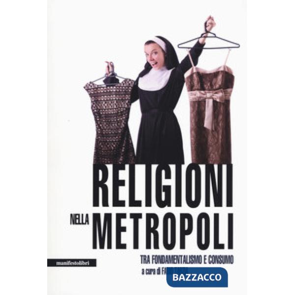 Religioni nella metropoli. Tra fondamentalismo e consumo