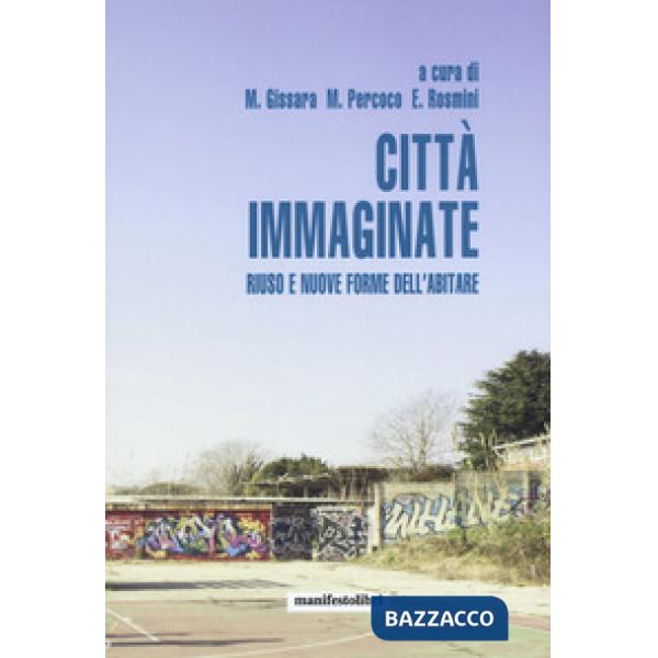 Città immaginate. Riuso e nuove forme dell'abitare