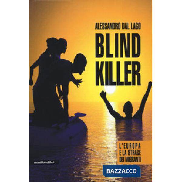 Blind killer. L'Europa e la strage dei migranti