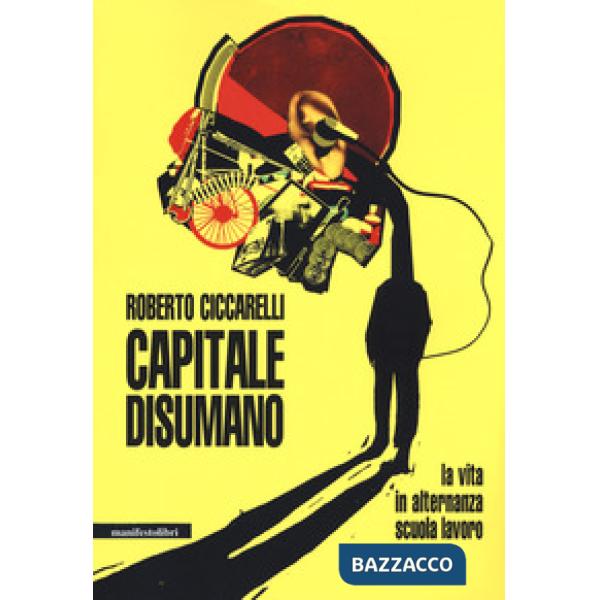 Capitale disumano. La vita in alternanza scuola lavoro