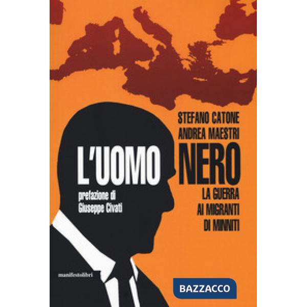 Uomo nero. La guerra ai migranti di Minniti (L')