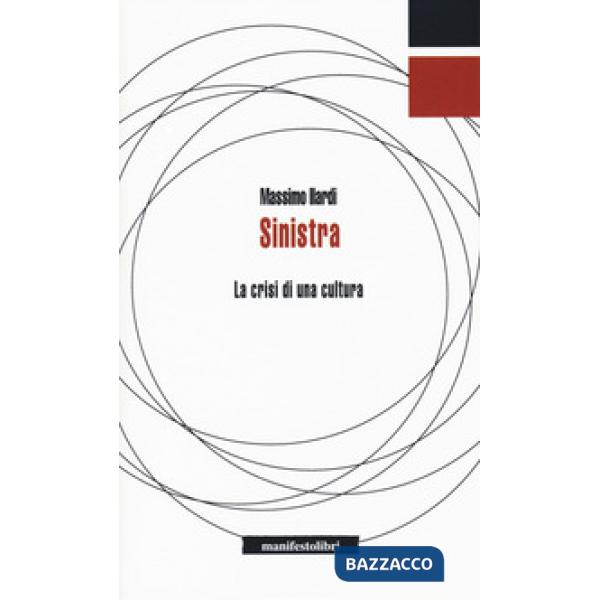 Sinistra. La crisi di una cultura