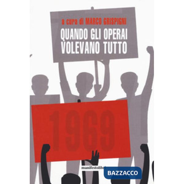 Quando gli operai volevano tutto