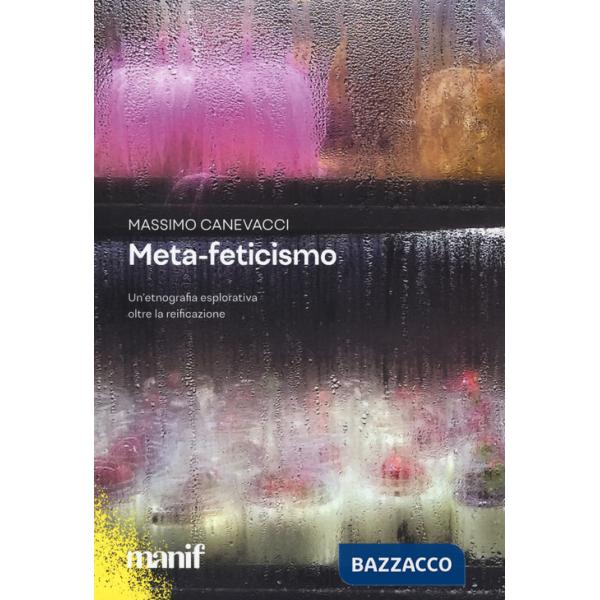 Meta-feticismo. Un'etnografia esplorativa oltre la reificazione