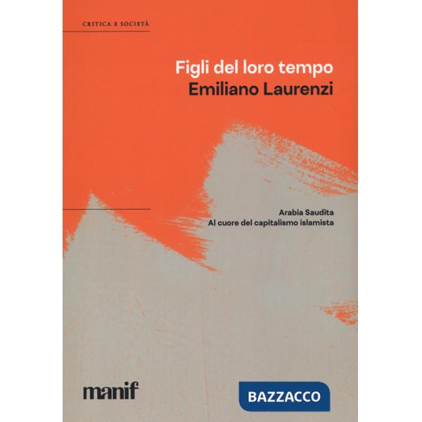 Figli del loro tempo. Arabia Saudita. A cuore del capitalismo islamista
