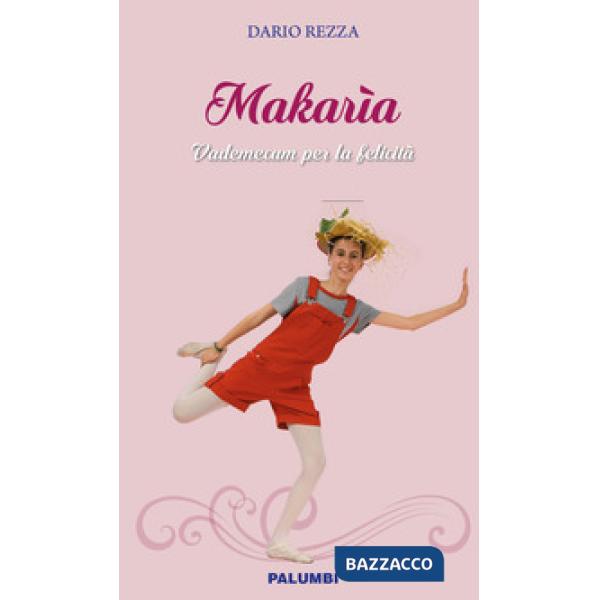 Makarìa. Vademecum per la felicità